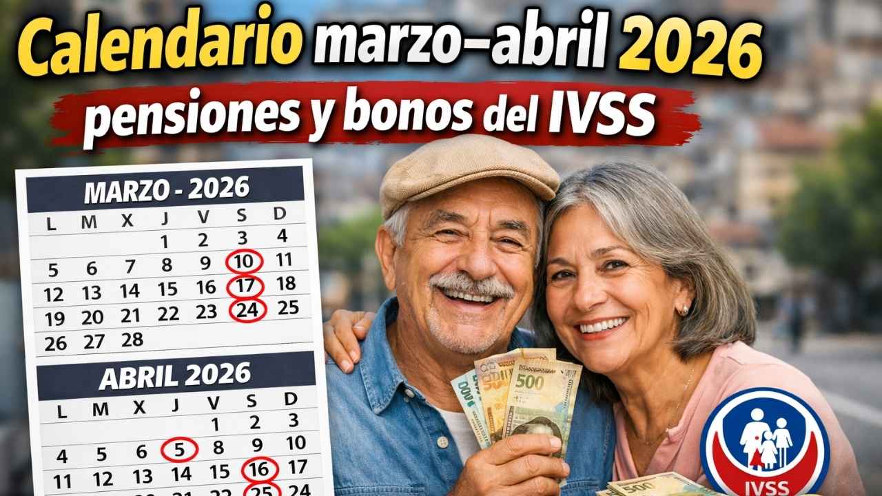 Calendario marzo–abril 2026: pensiones y bonos del IVSS, montos y pasos para consultar en línea