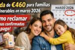 Ayuda de €460 para familias vulnerables en marzo 2026 — cómo reclamar y fechas confirmadas de pago
