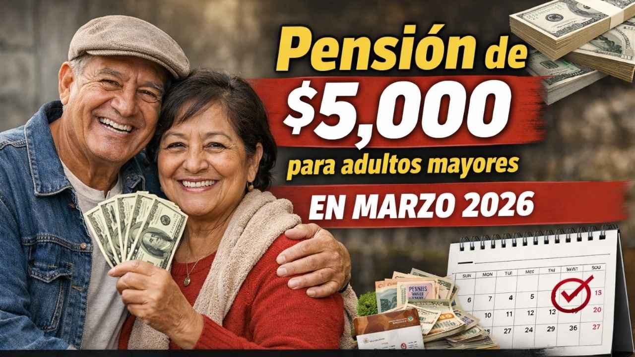 pensión de $5,000 para adultos mayores en marzo 2026 — cómo solicitar y fechas de pago confirmadas