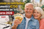 Pensión no contributiva: aumento a €750 mensuales en marzo 2026, cómo aplicar y día de cobro oficial