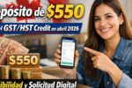 depósito de $550 por el GST/HST Credit en abril 2026 — elegibilidad y solicitud digital
