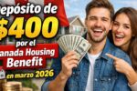 depósito de $400 por el Canada Housing Benefit en marzo 2026 — elegibilidad y solicitud digital