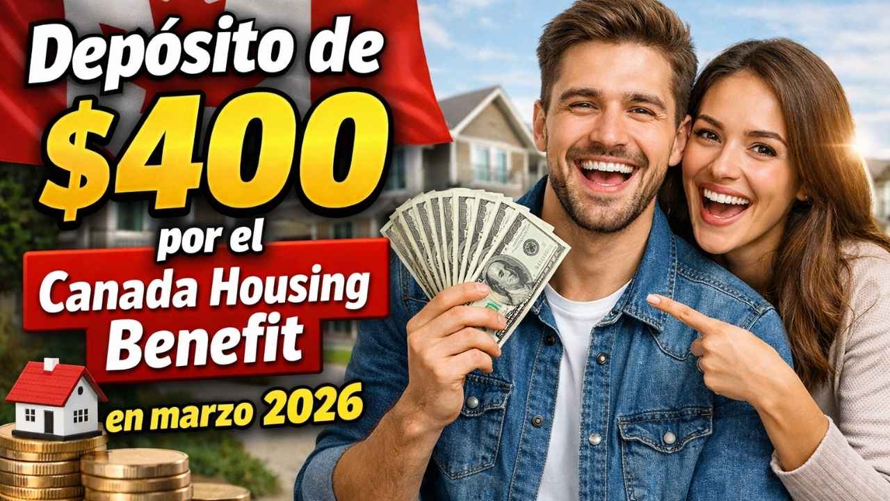 depósito de $400 por el Canada Housing Benefit en marzo 2026 — elegibilidad y solicitud digital
