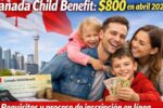 Canada Child Benefit: $800 en abril 2026 — requisitos y proceso de inscripción en línea